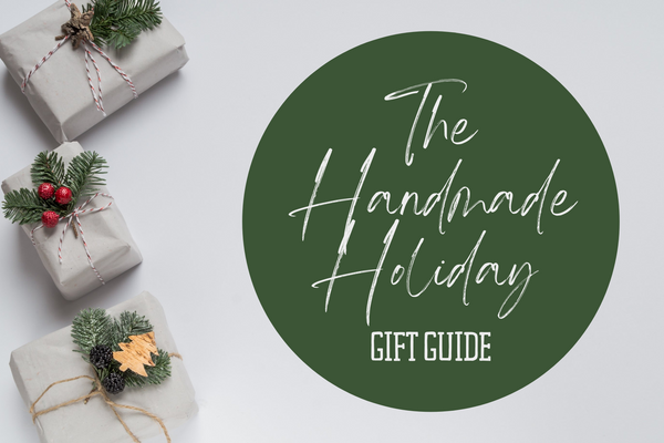 The Handmade Holiday Gift Guide