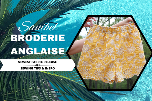 New Sanibel Broderie Anglaise | Sewing Tips & Inspiration